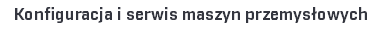 Konfiguracja i serwis maszyn przemysłowych