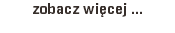 zobacz więcej ...