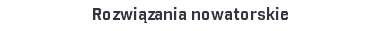 Rozwiązania nowatorskie